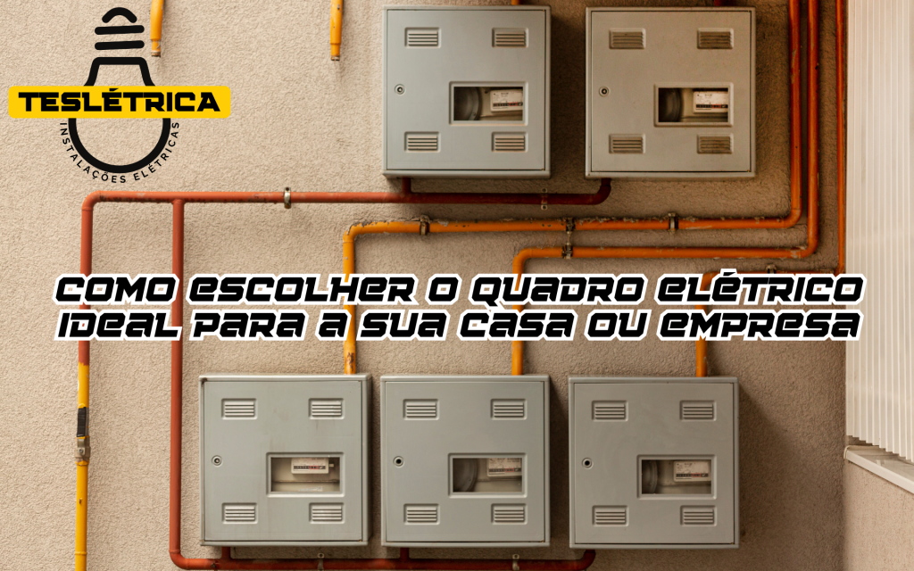 como escolher o quadro elétrico ideal
