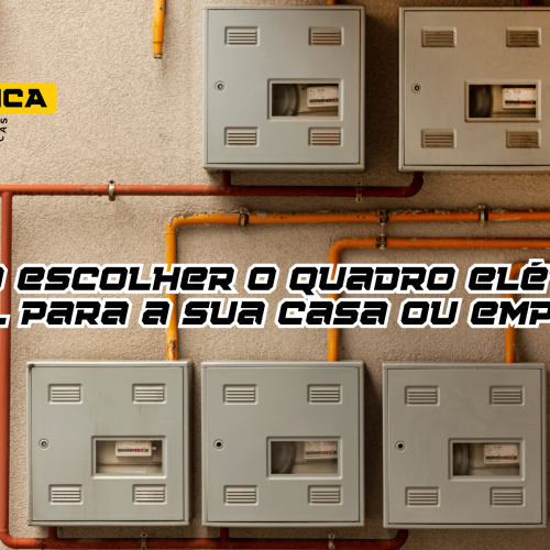 Como escolher o quadro elétrico ideal para a sua casa ou empresa