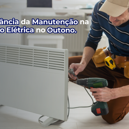 A Importância da Manutenção na Instalação Elétrica no Outono