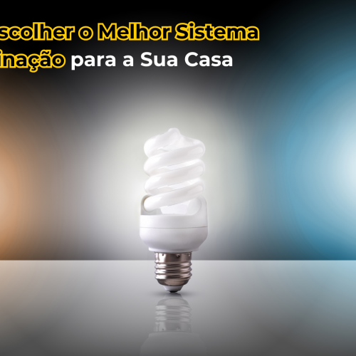 Como Escolher o Melhor Sistema de Iluminação para a Sua Casa