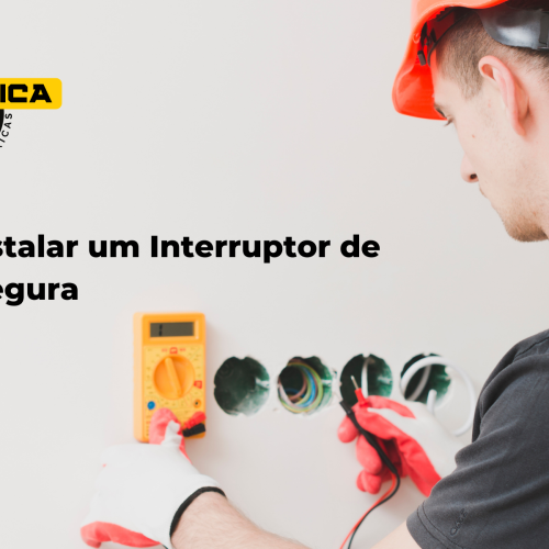 Como Instalar um Interruptor de Forma Segura